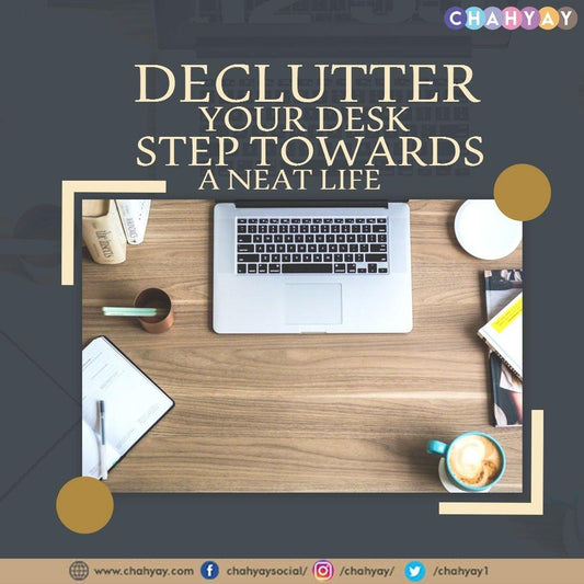 Declutter your desk! Step towards a Neat Life ! - Chahyay.com