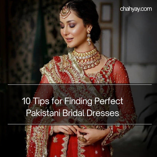 10 Tips for Finding Perfect Pakistani Bridal Dresses